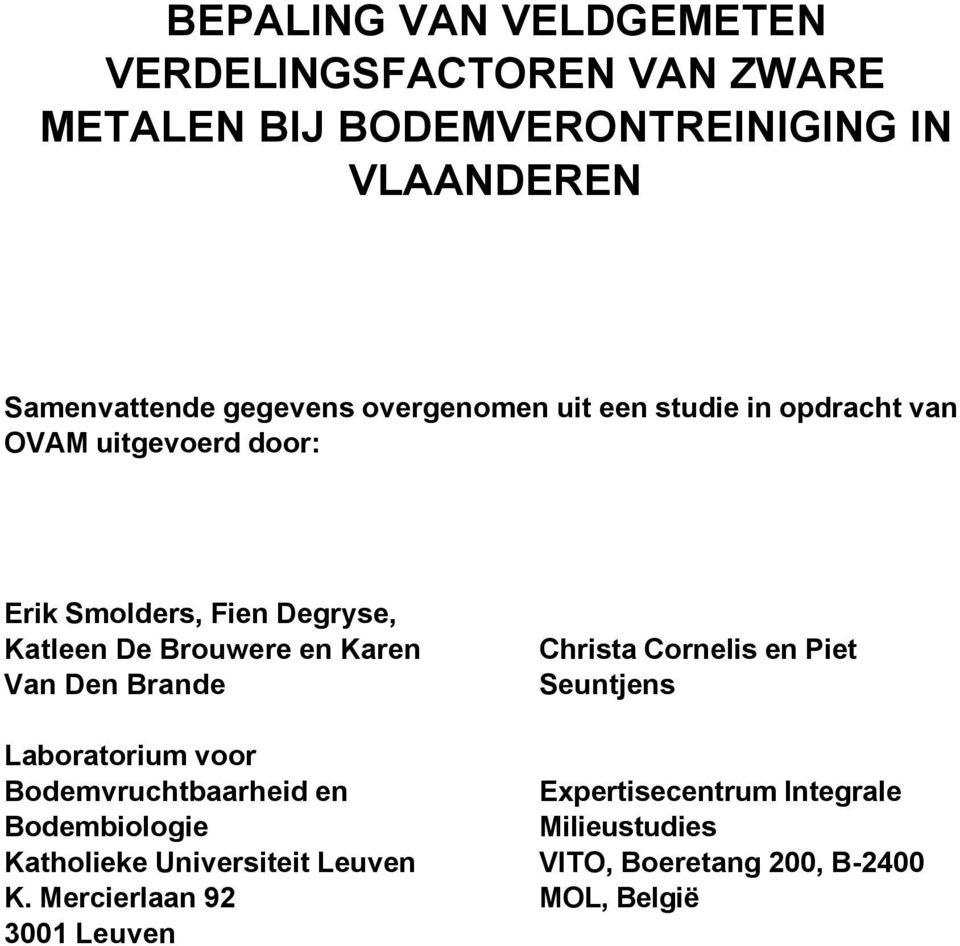Van Den Brande Laboratorium voor Bodemvruchtbaarheid en Bodembiologie Katholieke Universiteit Leuven K.