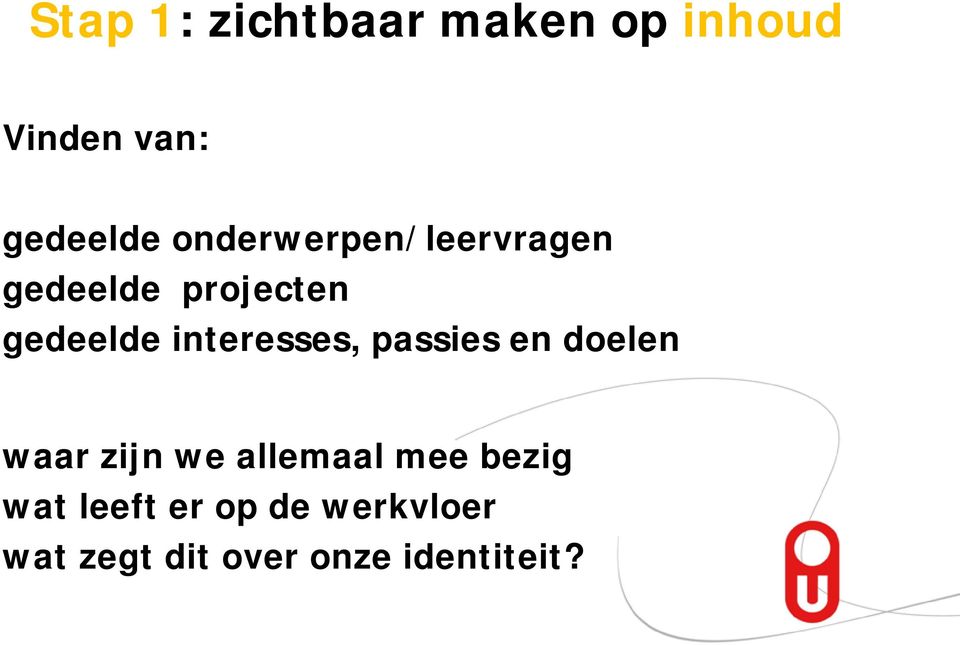 interesses, passies en doelen waar zijn we allemaal mee