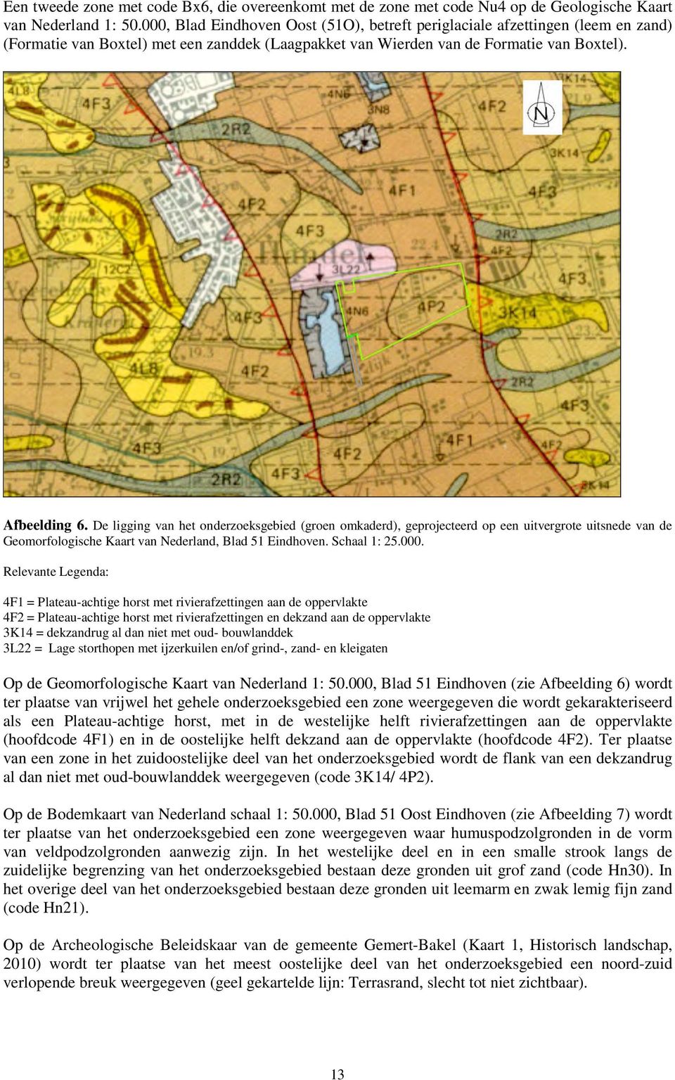 De ligging van het onderzoeksgebied (groen omkaderd), geprojecteerd op een uitvergrote uitsnede van de Geomorfologische Kaart van Nederland, Blad 51 Eindhoven. Schaal 1: 25.000.