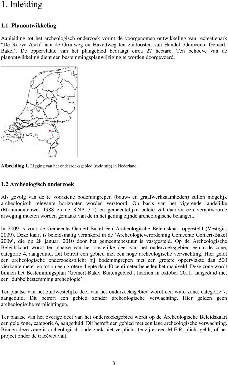 Ligging van het onderzoeksgebied (rode stip) in Nederland. 1.