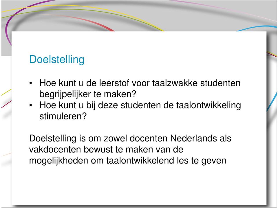 Hoe kunt u bij deze studenten de taalontwikkeling stimuleren?