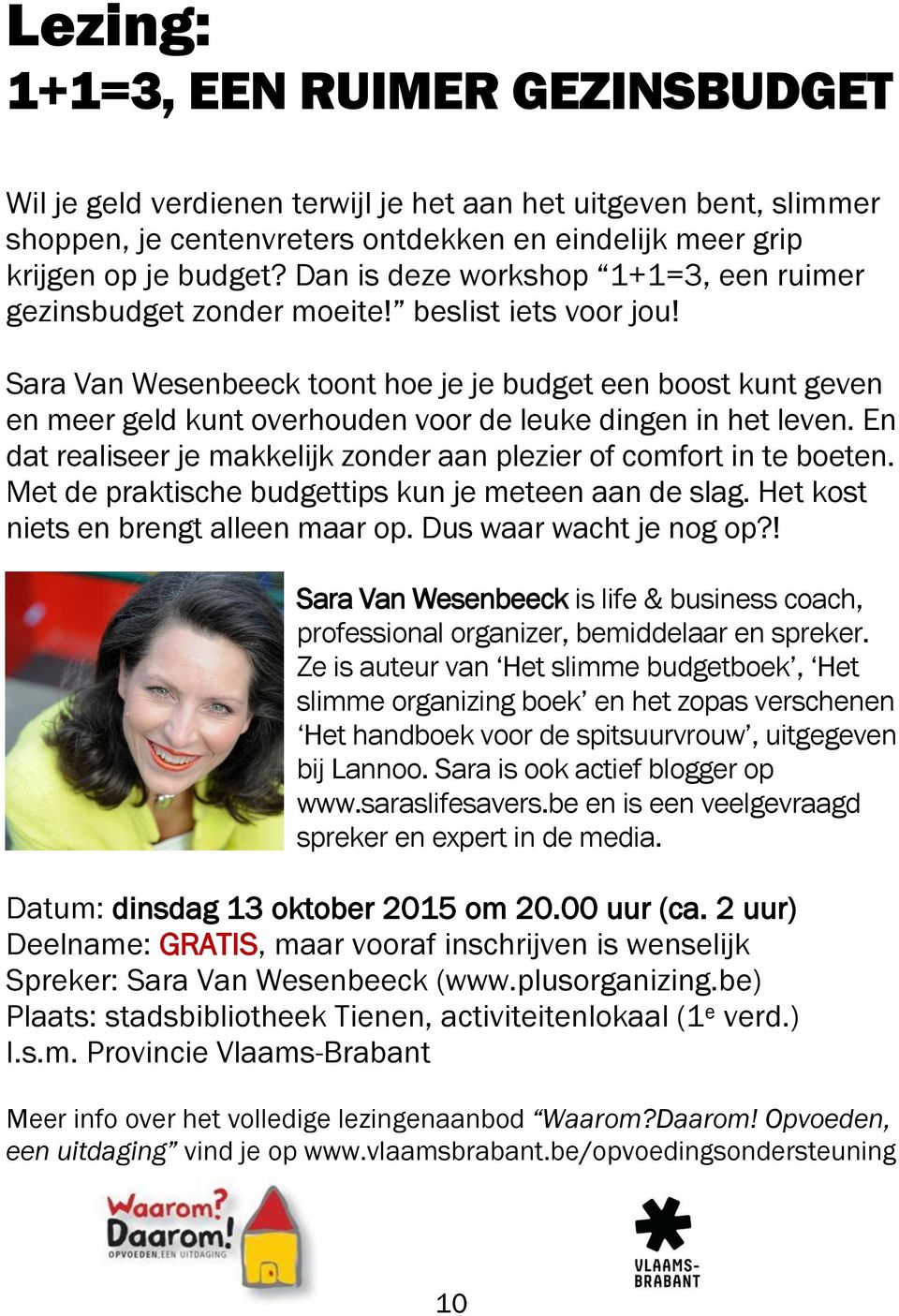 Sara Van Wesenbeeck toont hoe je je budget een boost kunt geven en meer geld kunt overhouden voor de leuke dingen in het leven.