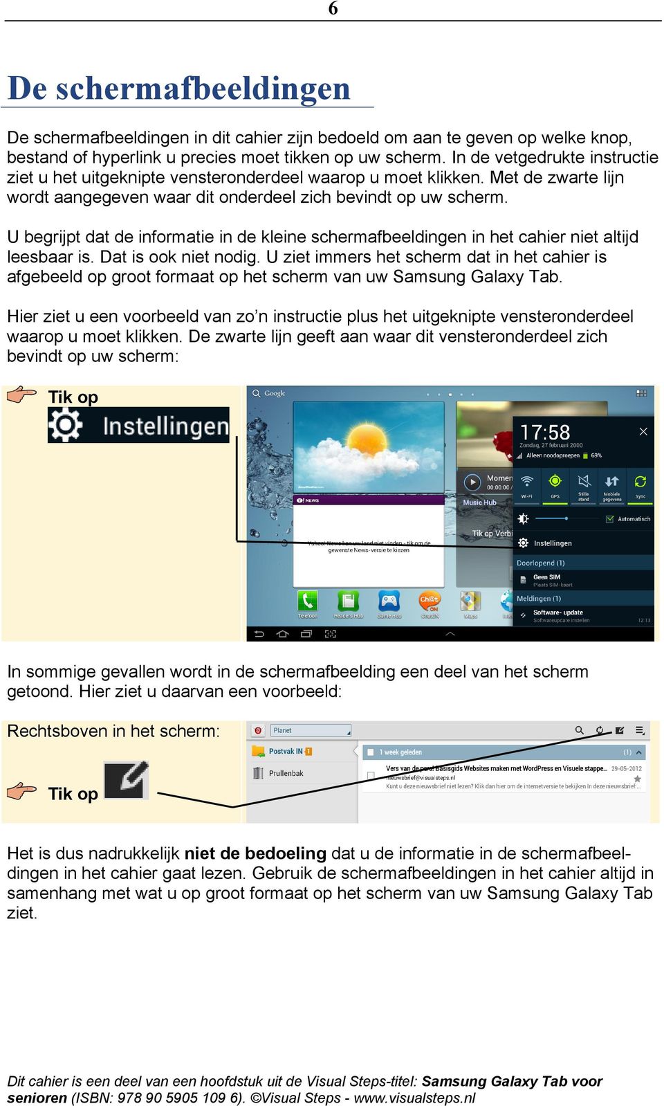 U begrijpt dat de informatie in de kleine schermafbeeldingen in het cahier niet altijd leesbaar is. Dat is ook niet nodig.