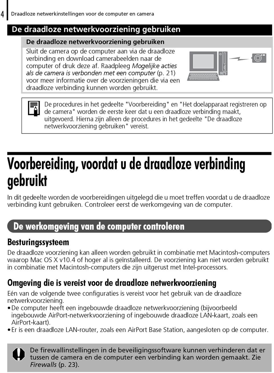 21) voor meer informatie over de voorzieningen die via een draadloze verbinding kunnen worden gebruikt.