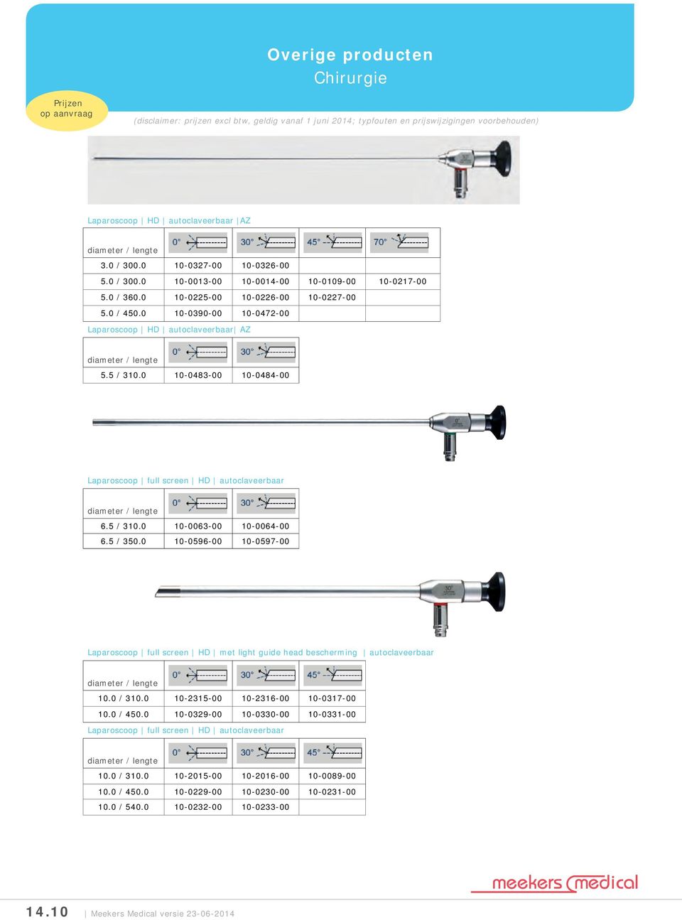 5 / 350.0 10-0596-00 10-0597-00 Laparoscoop full screen HD met light guide head bescherming autoclaveerbaar 10.0 / 310.0 10-2315-00 10-2316-00 10-0317-00 10.0 / 450.