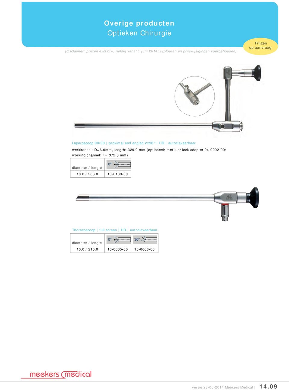 0 mm (optioneel: met luer lock adapter 24-0092-00: working channel: l = 372.0 mm) 10.