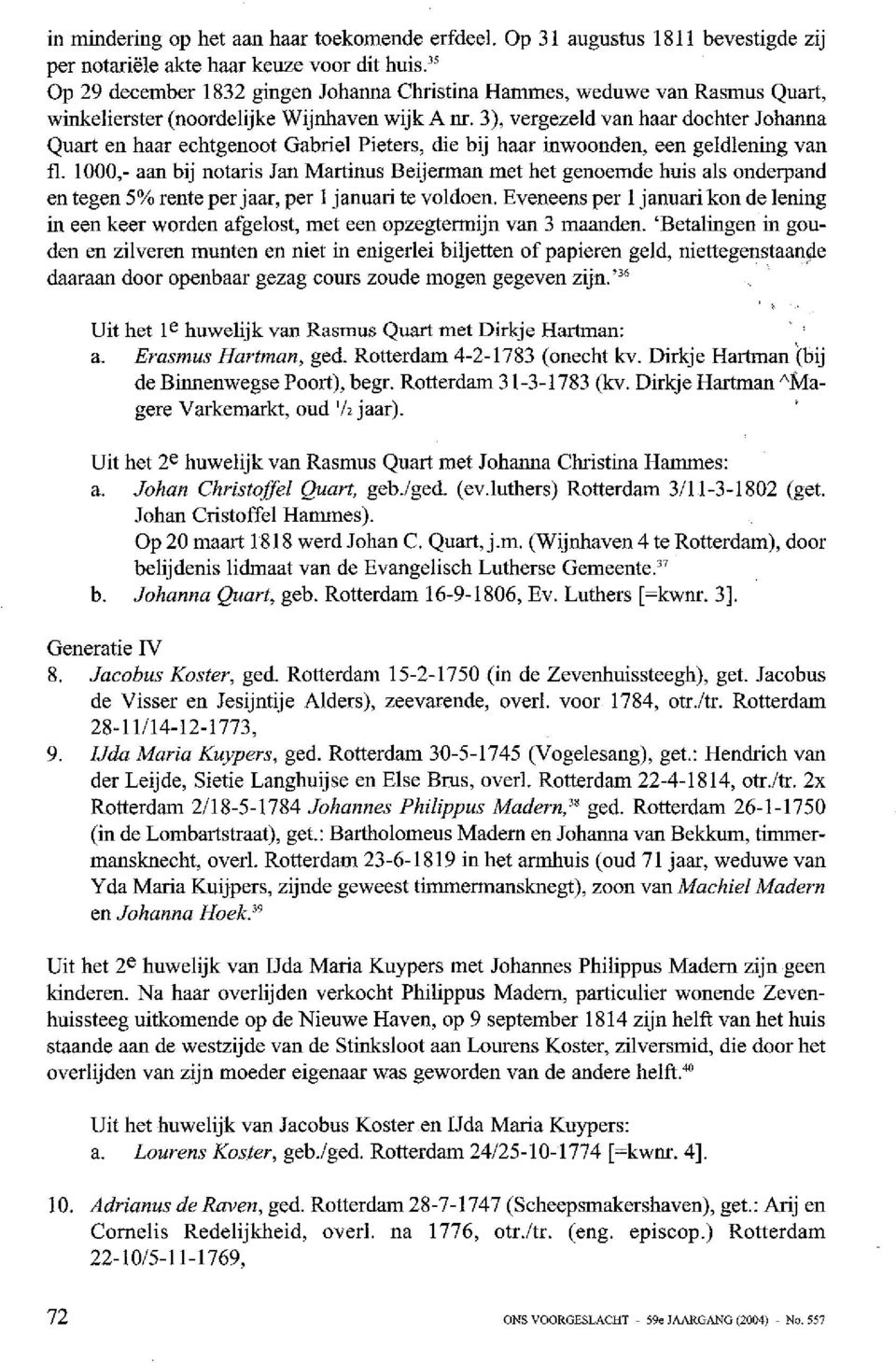 3), vergezeld van haar dochter Johanna Quart en haar echtgenoot Gabriel Pieters, die bij haar inwoonden, een geldlening van fl.