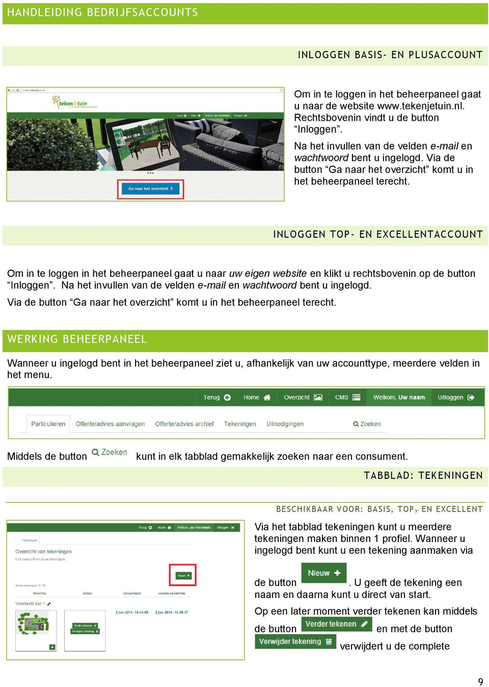 INLOGGEN TOP- EN EXCELLENTACCOUNT Om in te loggen in het beheerpaneel gaat u naar uw eigen website en klikt u rechtsbovenin op de button Inloggen.