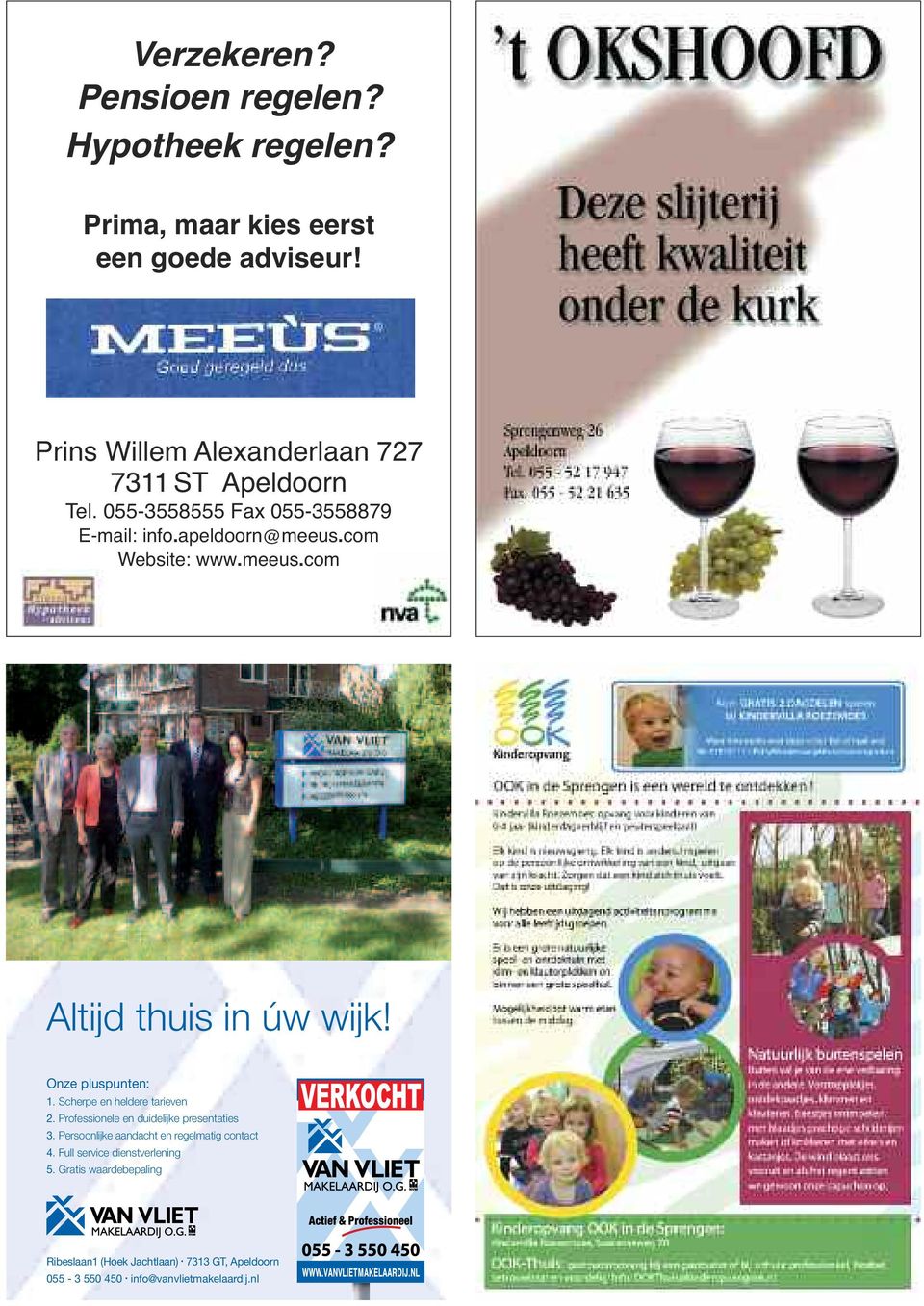 com Website: www.meeus.com Altijd thuis in úw wijk! Onze pluspunten: 1. Scherpe en heldere tarieven 2.