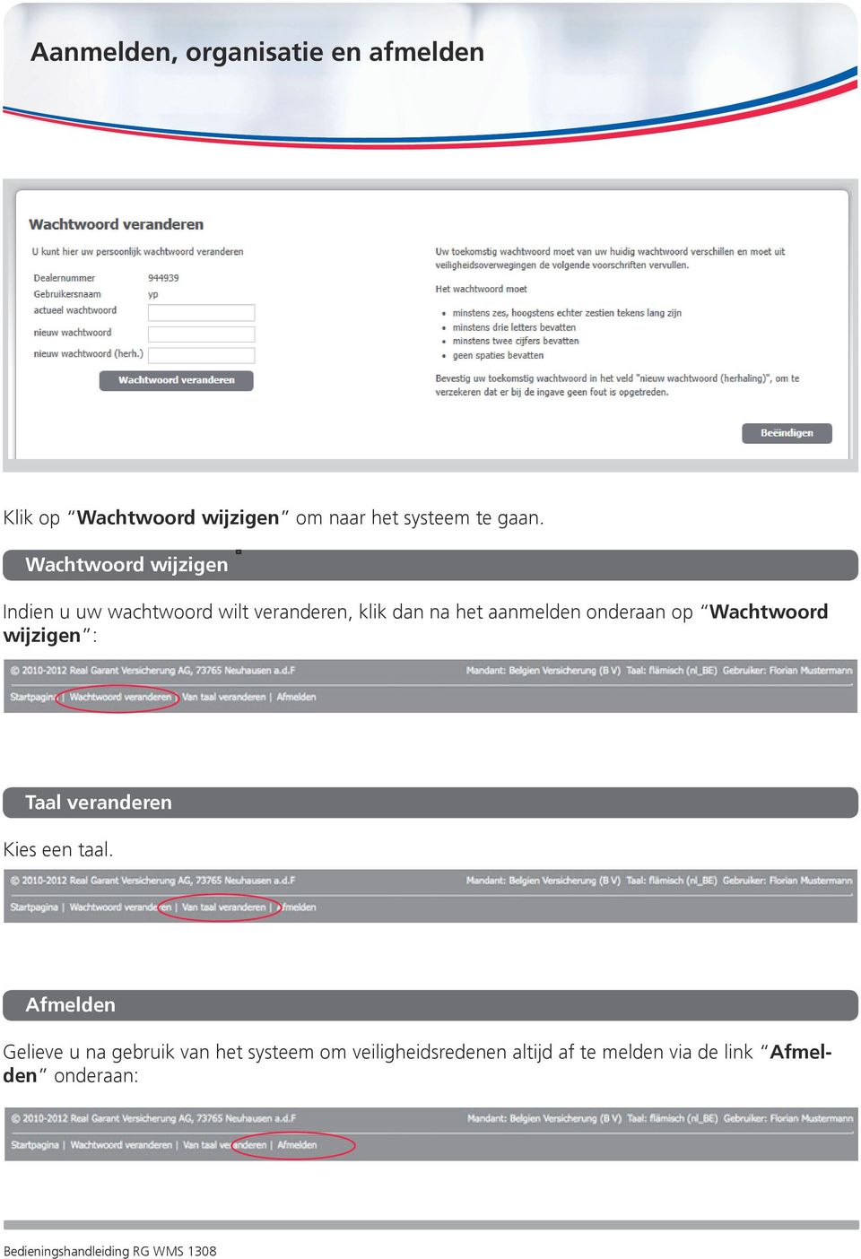 aanmelden onderaan op Wachtwoord wijzigen : Taal veranderen Kies een taal.