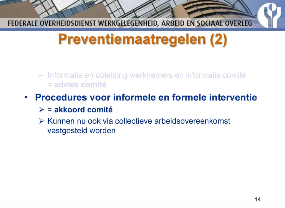 voor informele en formele interventie = akkoord comité