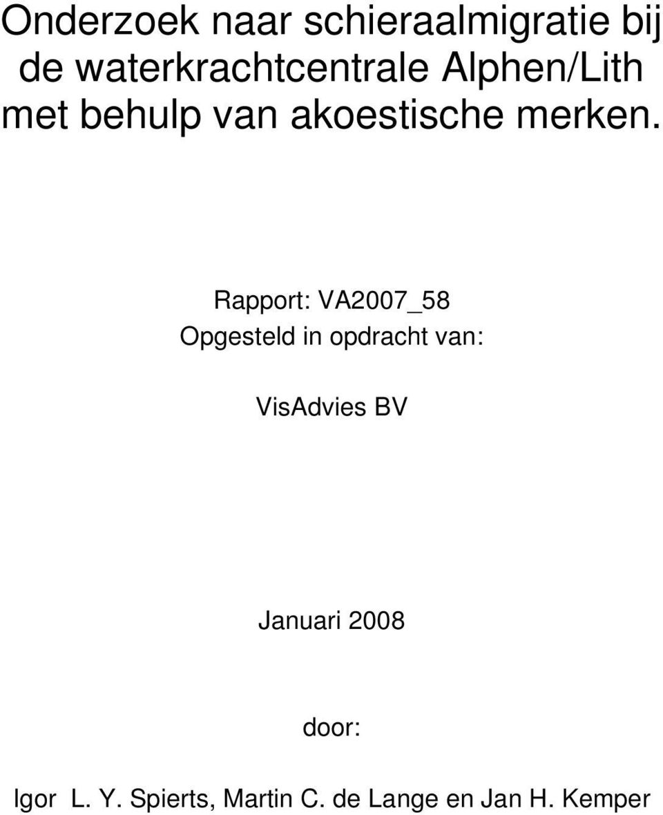Rapport: VA2007_58 Opgesteld in opdracht van: VisAdvies BV