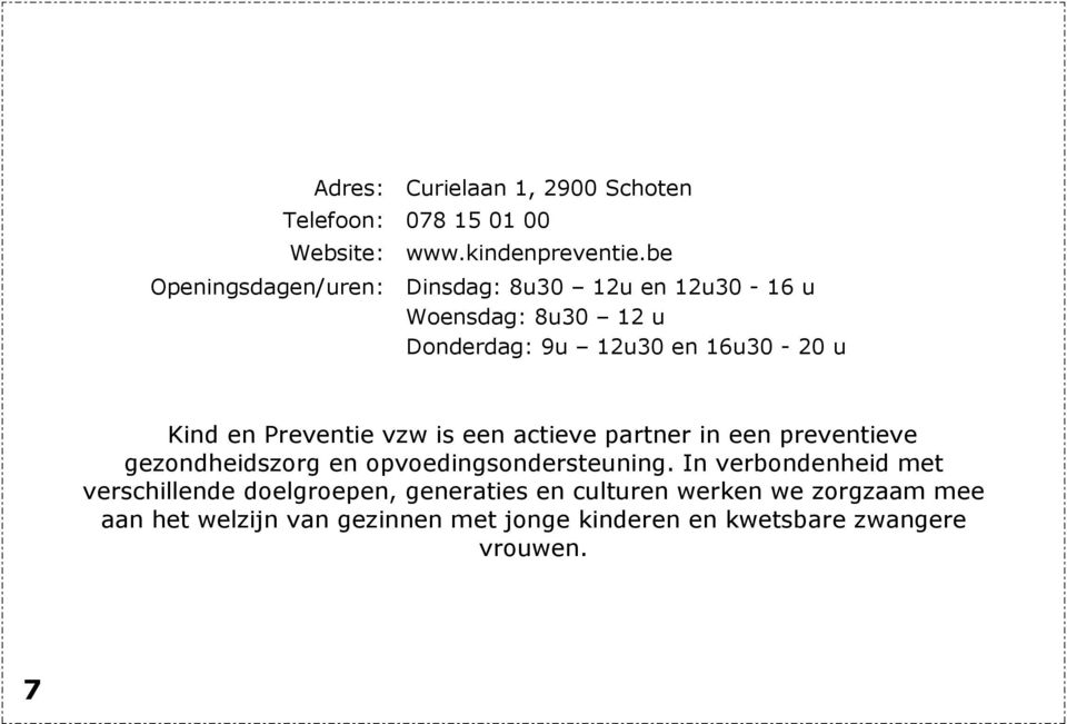 Preventie vzw is een actieve partner in een preventieve gezondheidszorg en opvoedingsondersteuning.