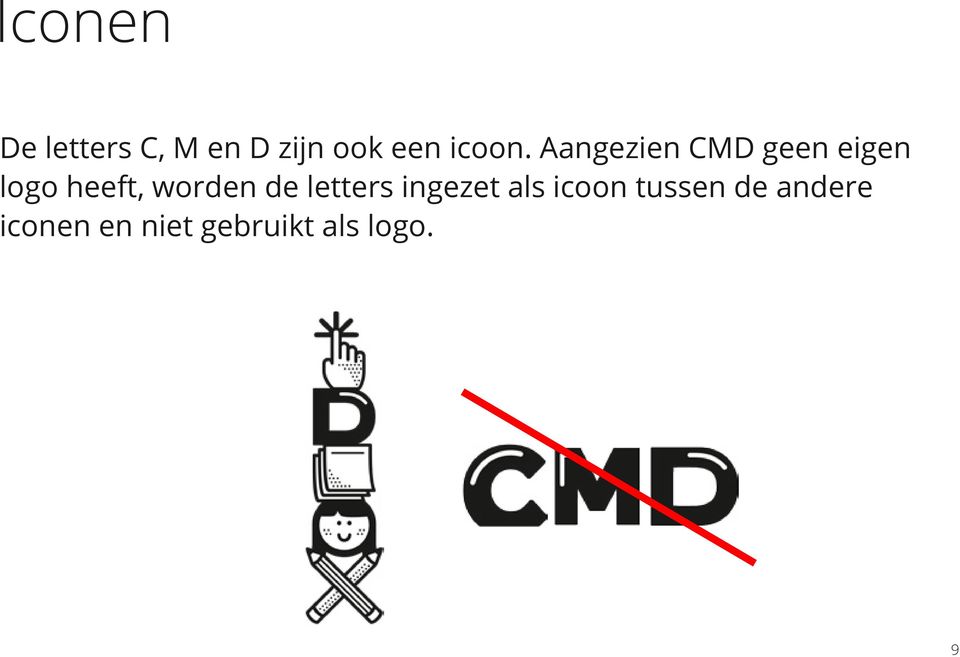 Aangezien CMD geen eigen logo heeft, worden