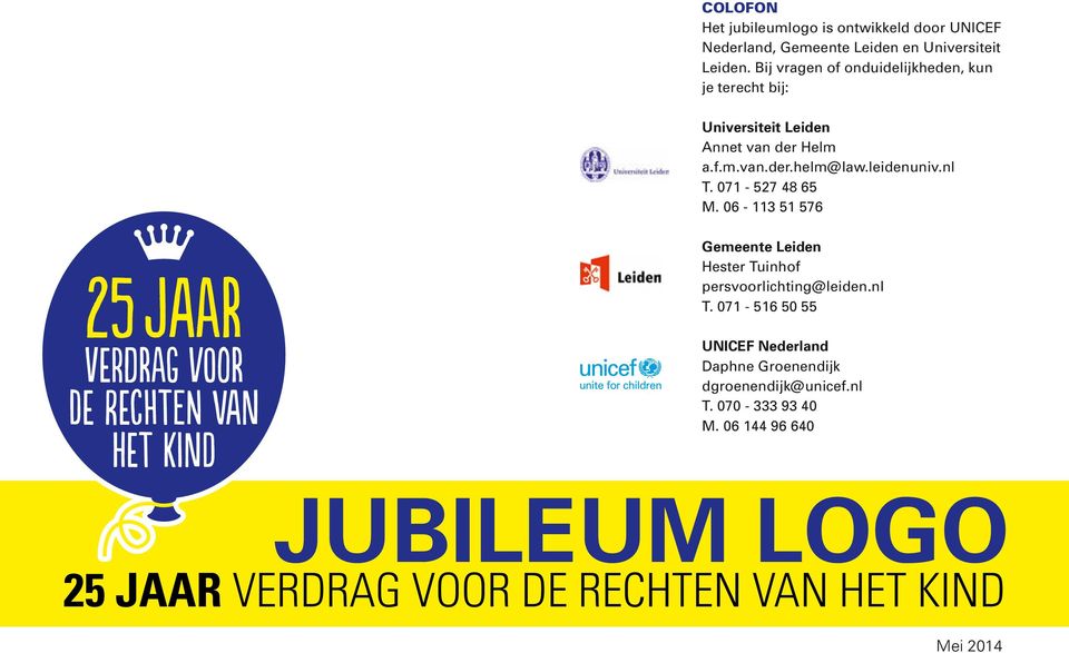 nl T. 071-527 48 65 M. 06-113 51 576 Gemeente Leiden Hester Tuinhof persvoorlichting@leiden.nl T. 071-516 50 55 UNICEF Nederland Daphne Groenendijk dgroenendijk@unicef.