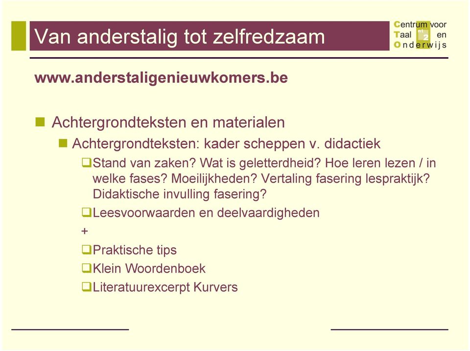 didactiek Stand van zaken? Wat is geletterdheid? Hoe leren lezen / in welke fases?