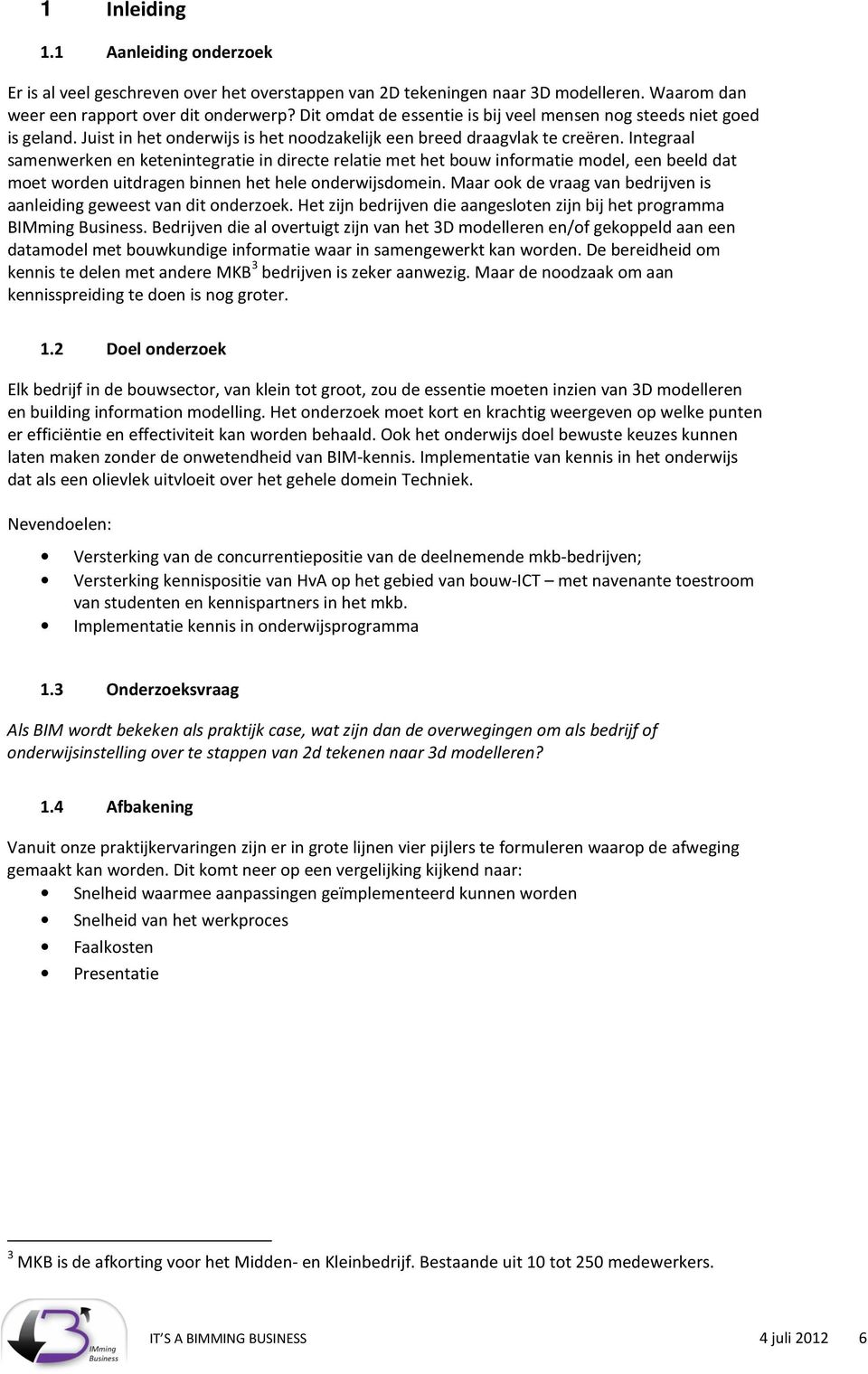 Integraal samenwerken en ketenintegratie in directe relatie met het bouw informatie model, een beeld dat moet worden uitdragen binnen het hele onderwijsdomein.