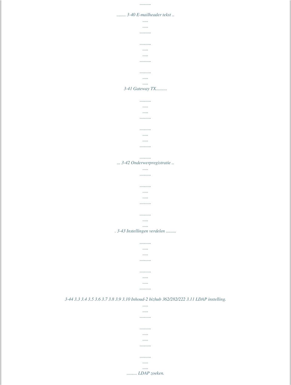 .. 3-43 Instellingen verdelen... 3-44 3.3 3.4 3.5 3.