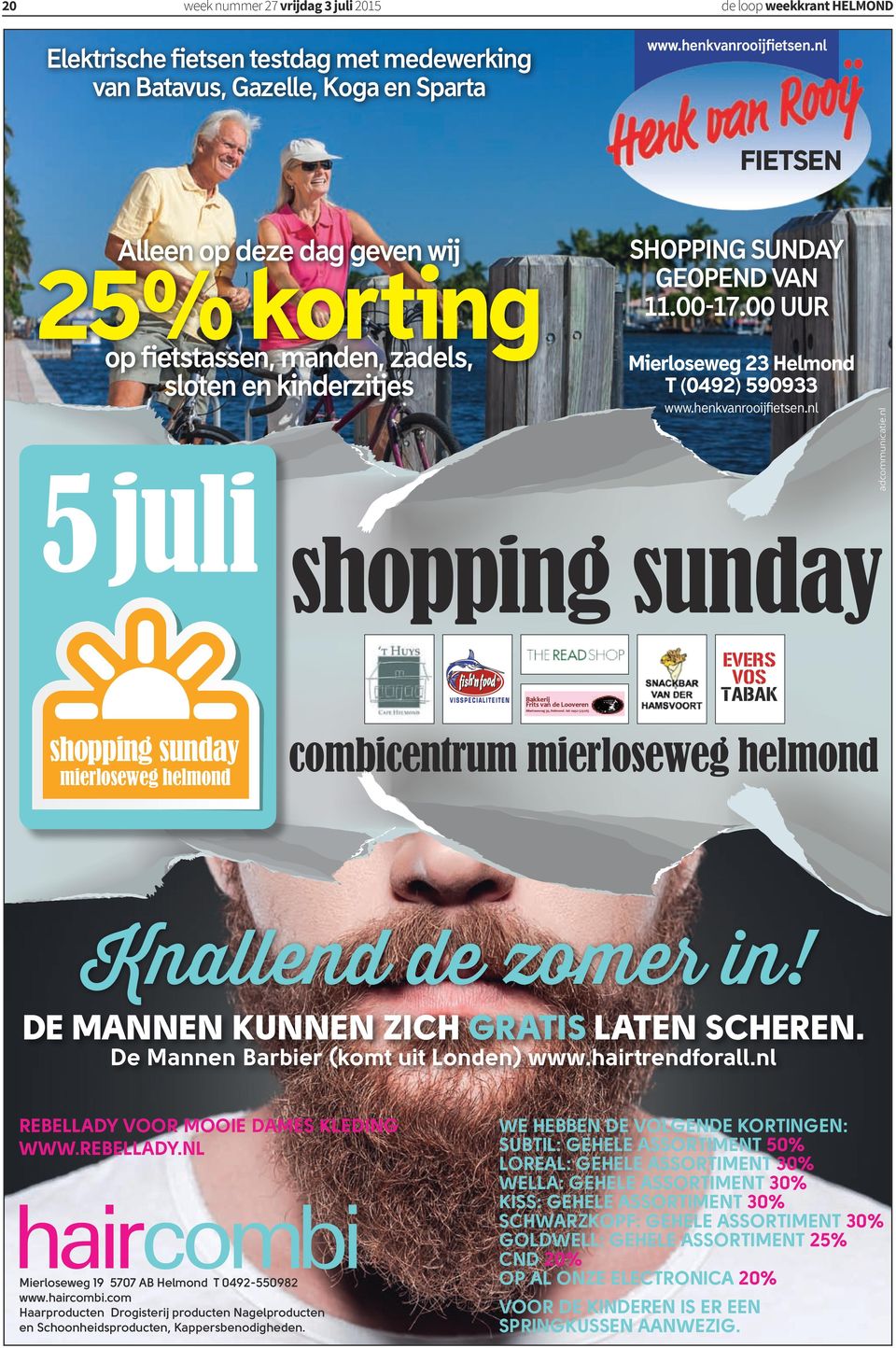 00 UUR Mierloseweg 23 Helmond T (0492) 590933 www.henkvanrooijfietsen.nl shopping sunday adcommunicatie.