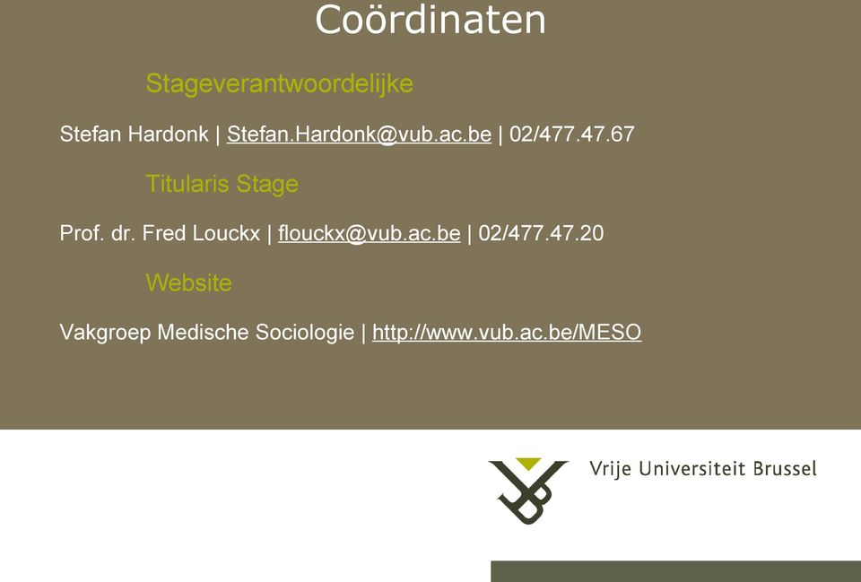 dr. Fred Louckx flouckx@vub.ac.be 02/477