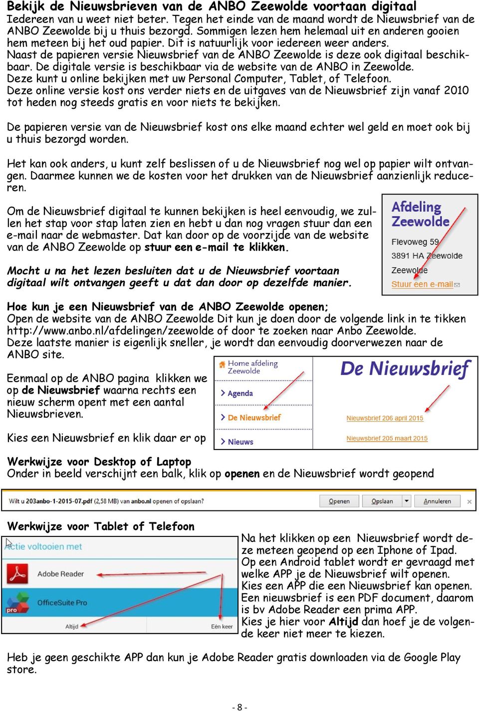 Naast de papieren versie Nieuwsbrief van de ANBO Zeewolde is deze ook digitaal beschikbaar. De digitale versie is beschikbaar via de website van de ANBO in Zeewolde.