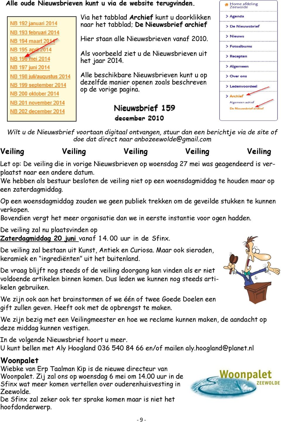 Wilt u de Nieuwsbrief voortaan digitaal ontvangen, stuur dan een berichtje via de site of doe dat direct naar anbozeewolde@gmail.