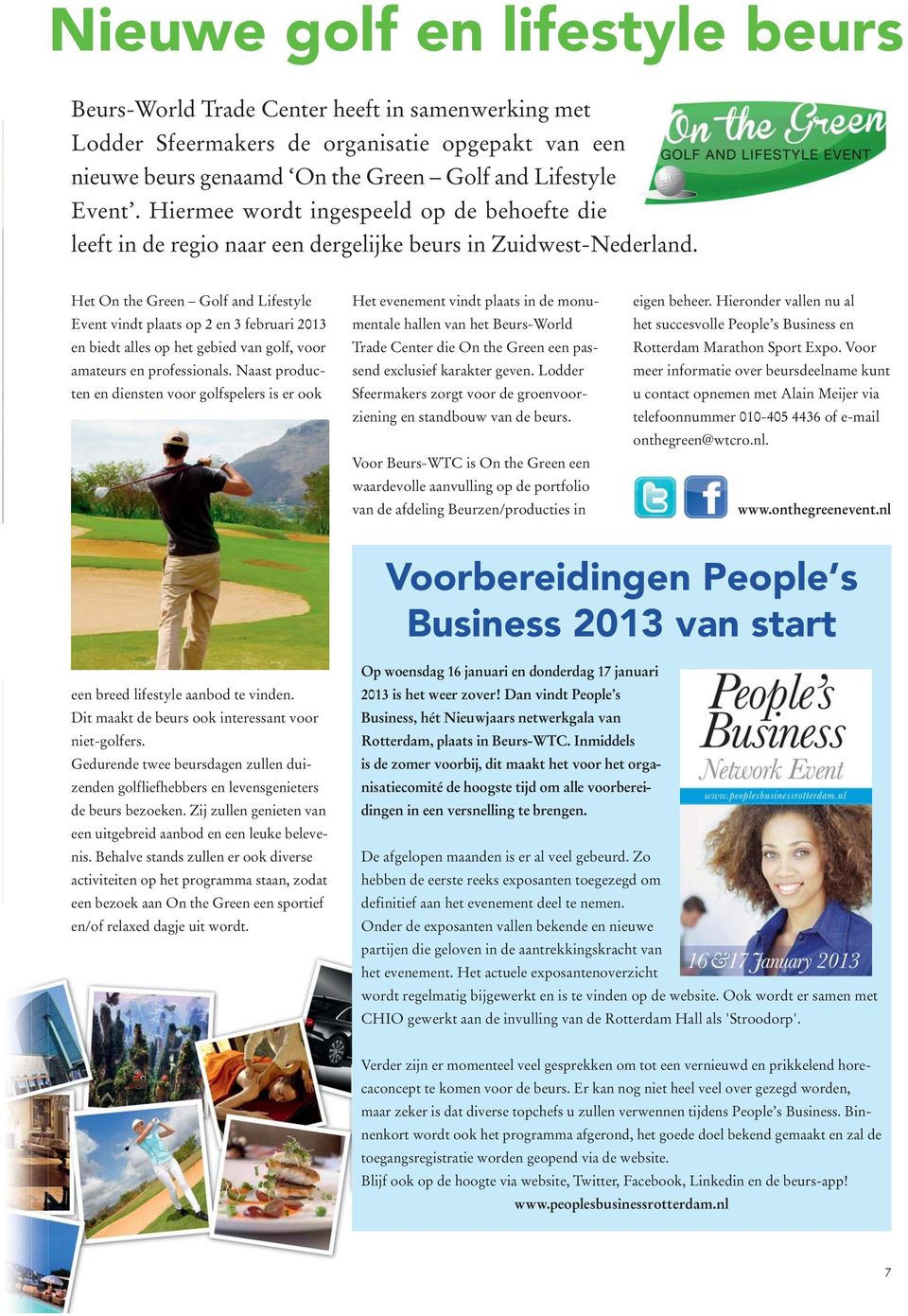 Het On the Green Golf and Lifestyle Event vindt plaats op 2 en 3 februari 2013 en biedt alles op het gebied van golf, voor amateurs en professionals.