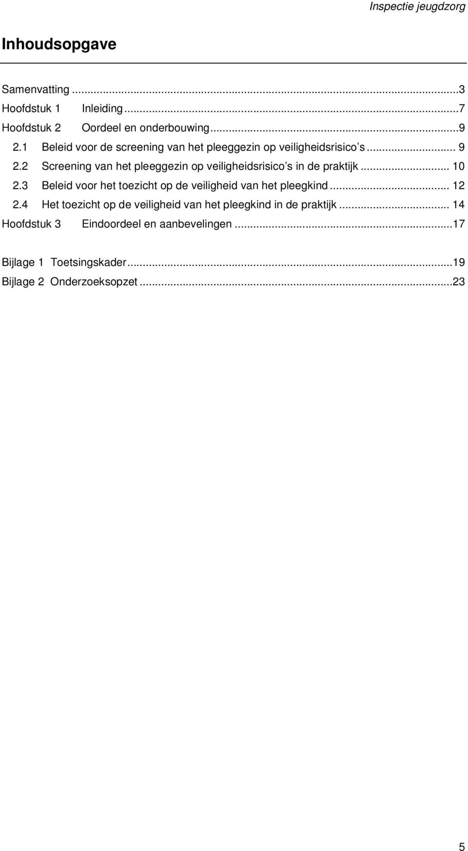 2 Screening van het pleeggezin op veiligheidsrisico s in de praktijk... 10 2.