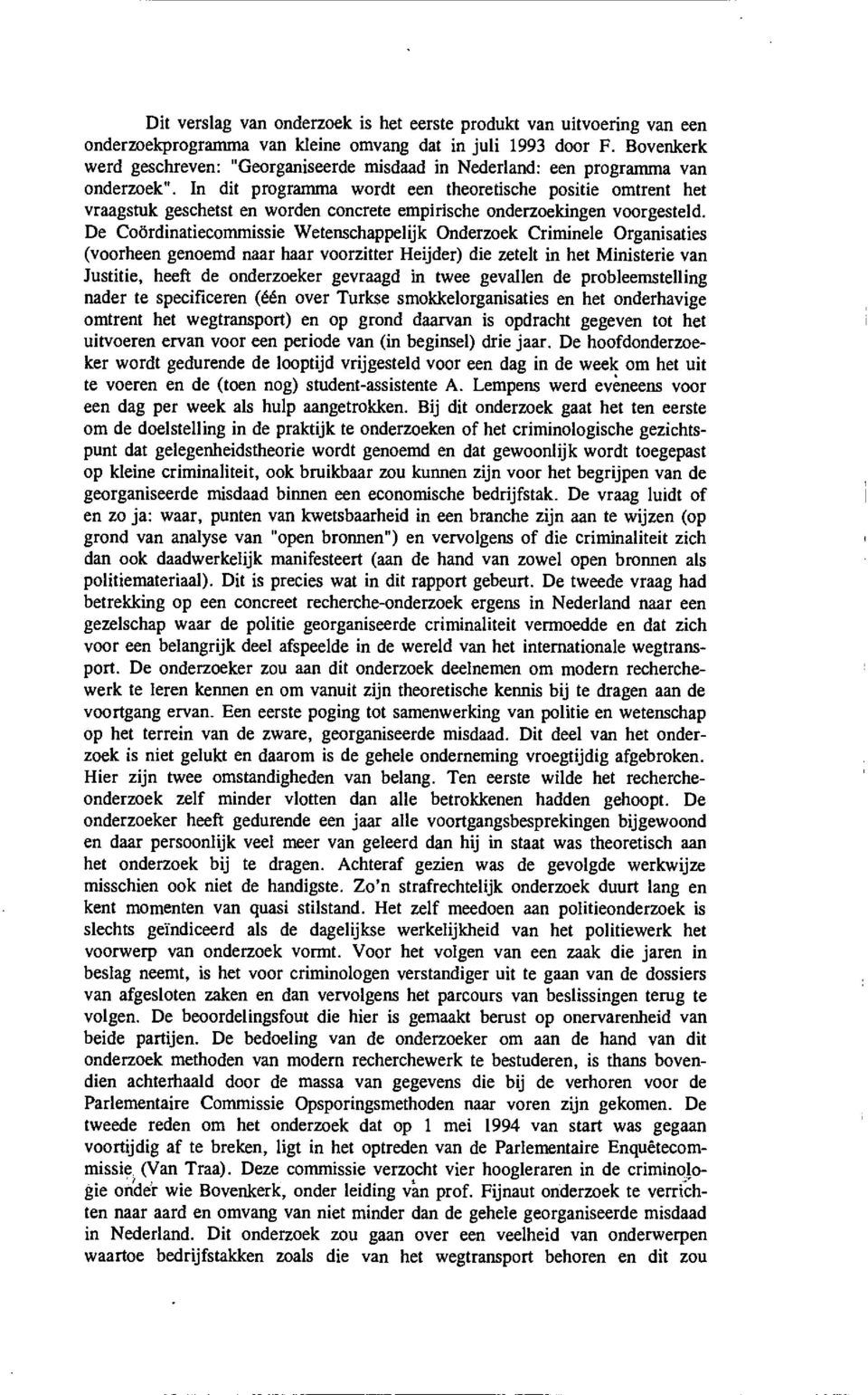 In dit programma wordt een theoretische positie omtrent het vraagstuk geschetst en worden concrete empirische onderzoeldngen voorgesteld.