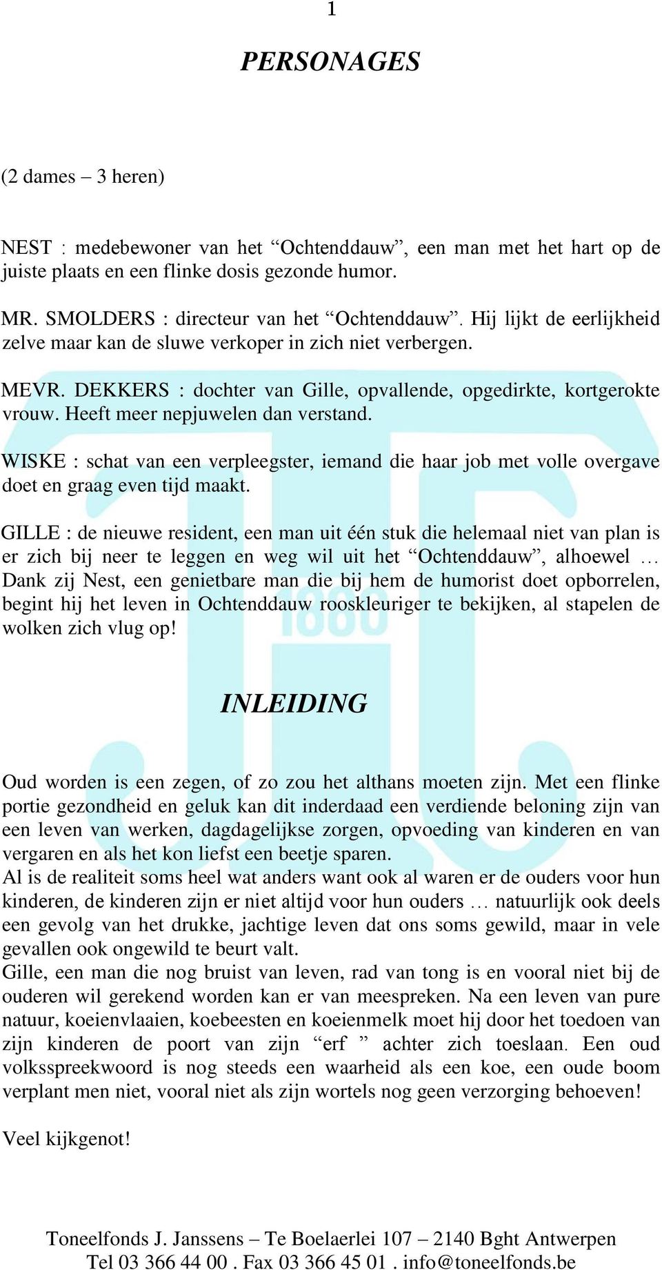 WISKE : schat van een verpleegster, iemand die haar job met volle overgave doet en graag even tijd maakt.