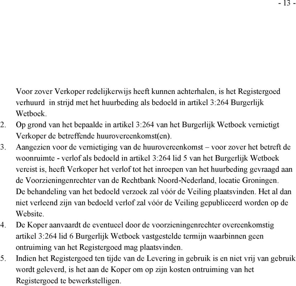 264 van het Burgerlijk Wetboek vernietigt Verkoper de betreffende huurovereenkomst(en). 3.