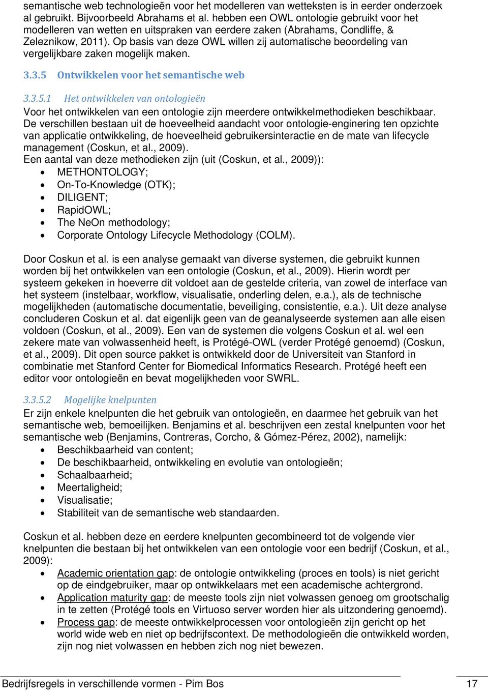 Op basis van deze OWL willen zij automatische beoordeling van vergelijkbare zaken mogelijk maken. 3.3.5 