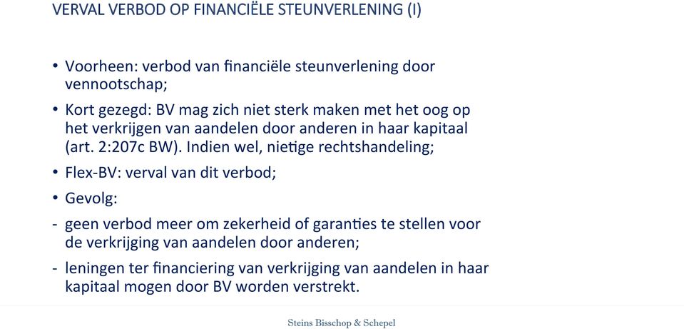 Indien wel, nietge rechtshandeling; Flex- BV: verval van dit verbod; Gevolg: - geen verbod meer om zekerheid of garantes te stellen