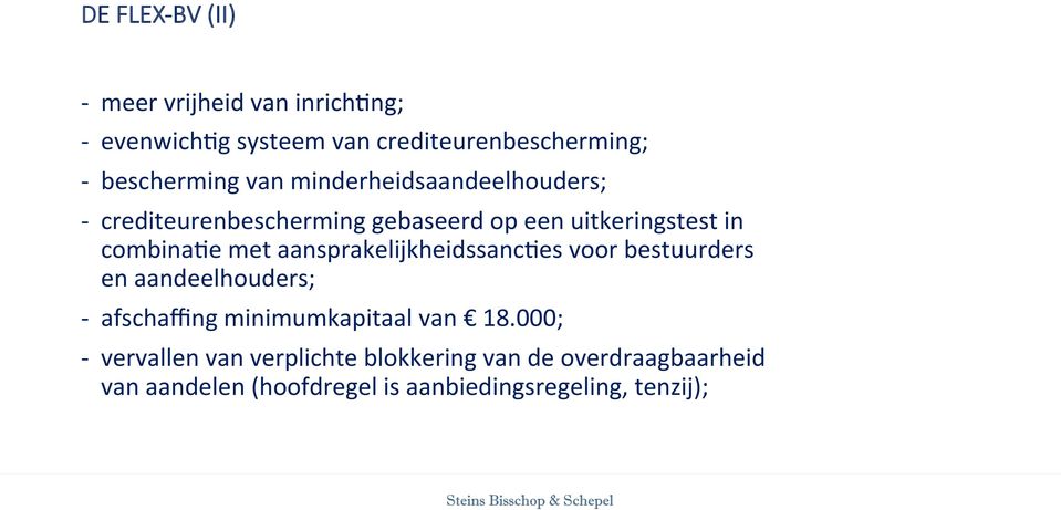 combinate met aansprakelijkheidssanctes voor bestuurders en aandeelhouders; - afschaffing minimumkapitaal van