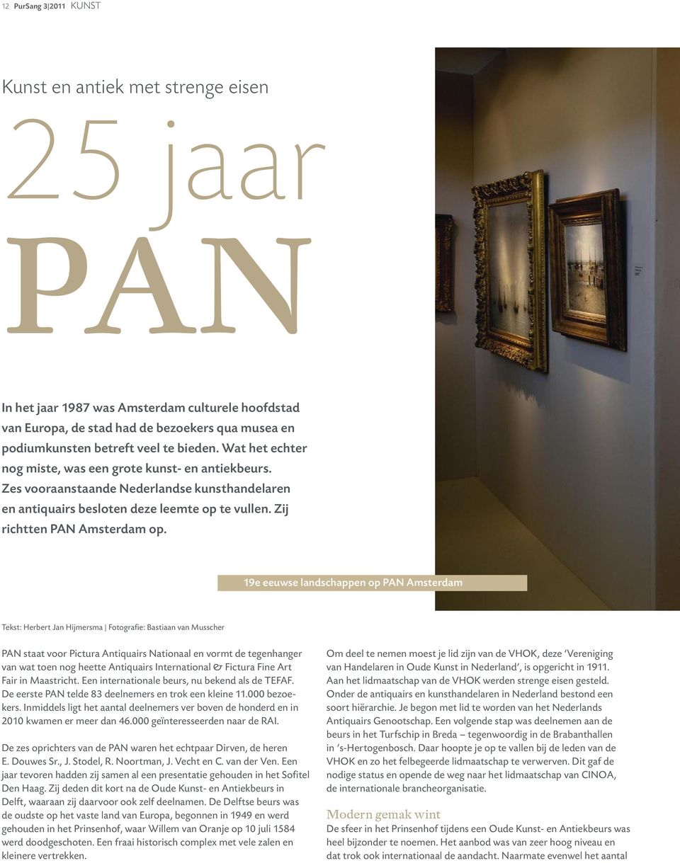 19e eeuwse landschappen op PAN Amsterdam Tekst: Herbert Jan Hijmersma Fotografie: Bastiaan van Musscher PAN staat voor Pictura Antiquairs Nationaal en vormt de tegenhanger van wat toen nog heette