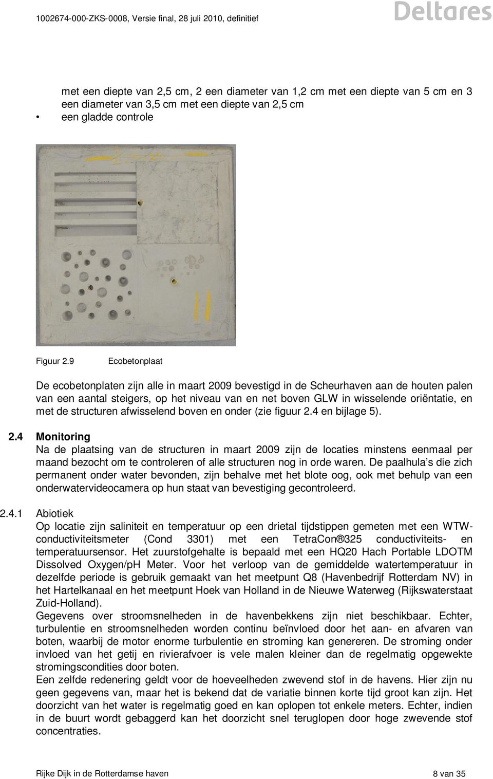 de structuren afwisselend boven en onder (zie figuur 2.