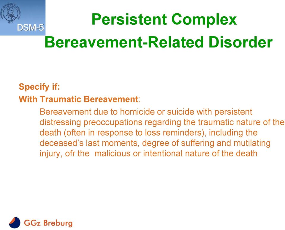 traumatic nature of the death (often in response to loss reminders), including the deceased s