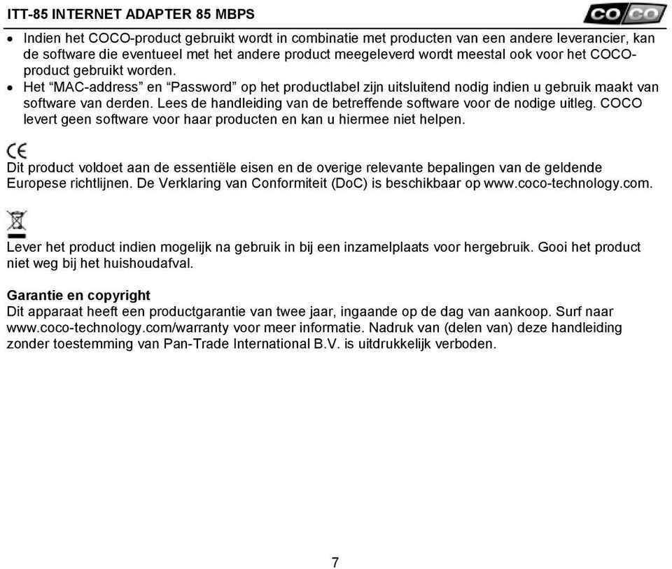 Lees de handleiding van de betreffende software voor de nodige uitleg. COCO levert geen software voor haar producten en kan u hiermee niet helpen.