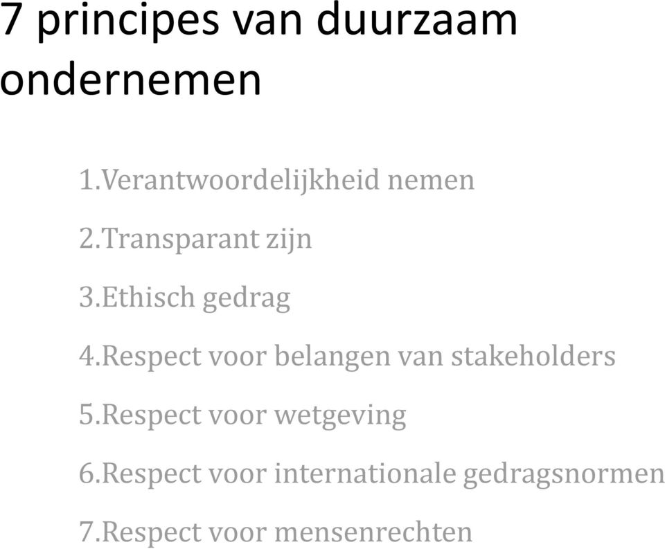 Ethisch gedrag 4.Respect voor belangen van stakeholders 5.