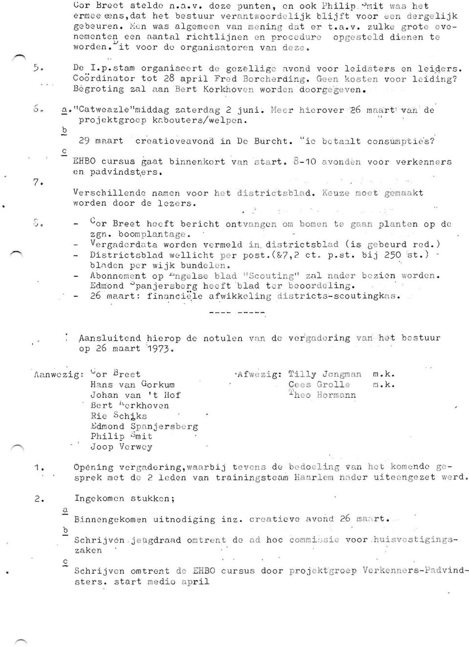 ge rs. Coordinator tot 28 a pril Fr e d Bo r cherding. Ge en kos t en voor l ciding? Be groting zal san Bert Kerkhoven worden doorg c ge ven. 60.:?