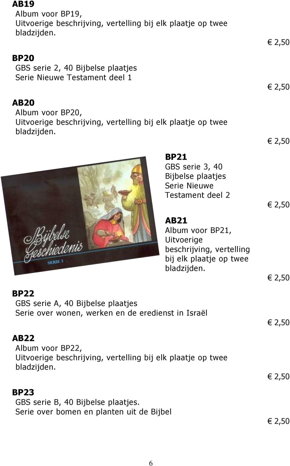 BP21 GBS serie 3, 40 Bijbelse plaatjes Serie Nieuwe Testament deel 2 AB21 Album voor BP21, Uitvoerige beschrijving, vertelling bij elk plaatje op twee bladzijden.