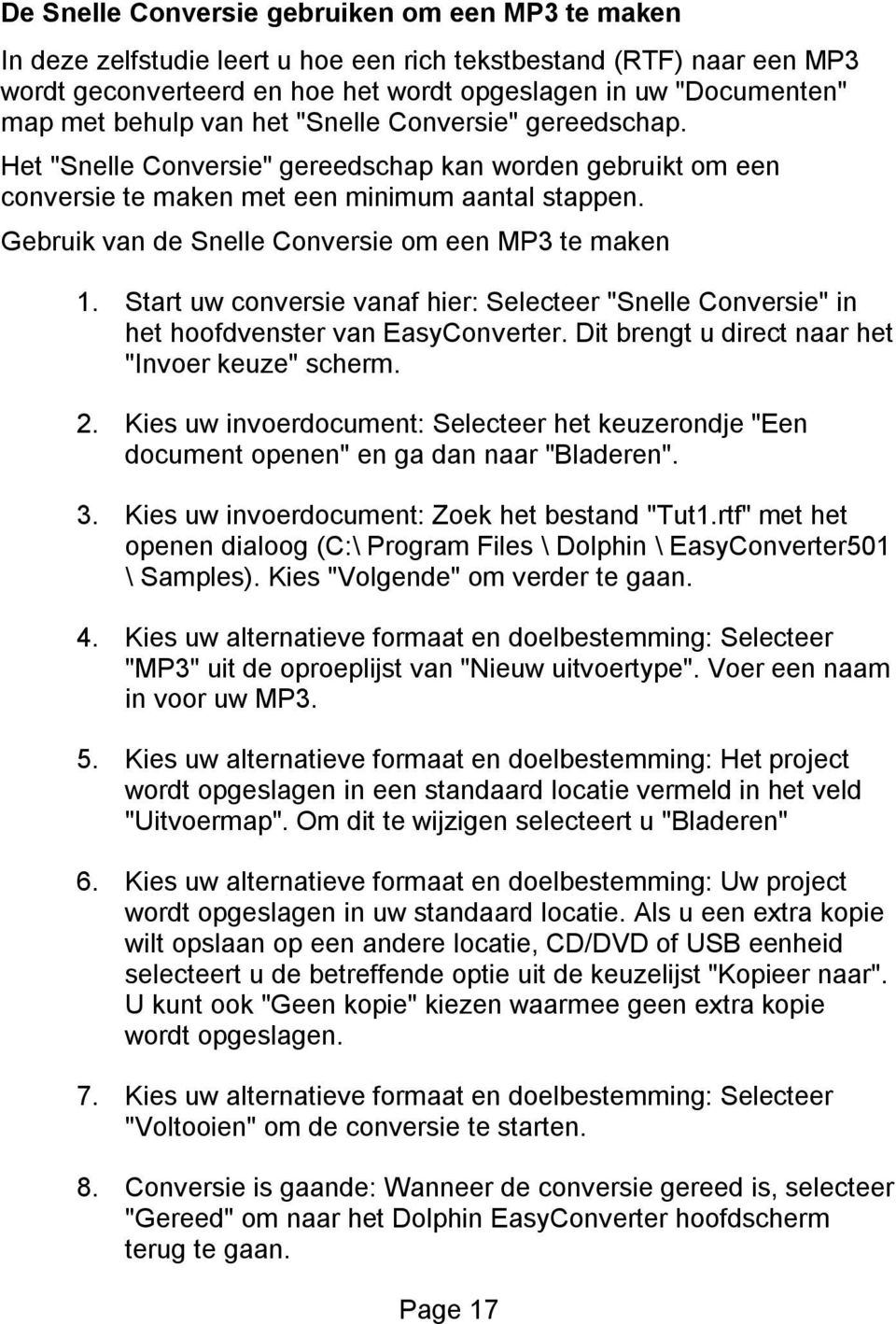 Gebruik van de Snelle Conversie om een MP3 te maken 1. Start uw conversie vanaf hier: Selecteer "Snelle Conversie" in het hoofdvenster van EasyConverter.