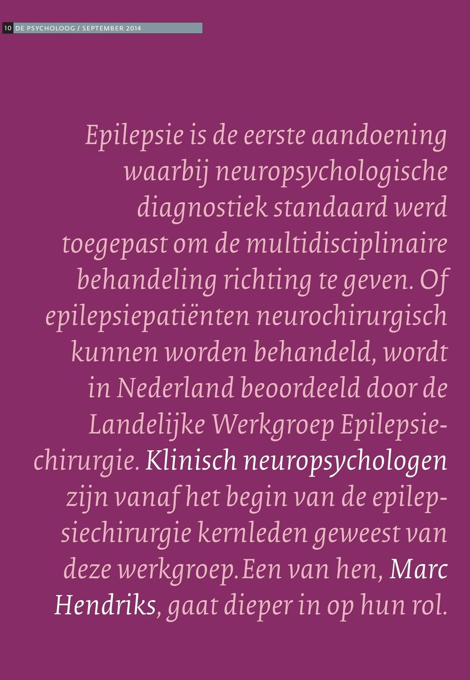 Of epilepsiepatiënten neurochirurgisch kunnen worden behandeld, wordt in Nederland beoordeeld door de Landelijke