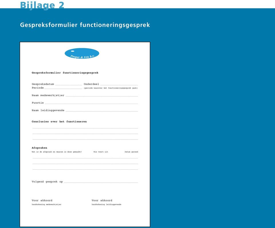 leidinggevende Conclusies over het functioneren Afspraken Wat is de afspraak en waarom is deze gemaakt?