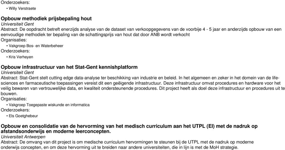 Abstract: Stat-Gent stelt cutting edge data-analyse ter beschikking van industrie en beleid.