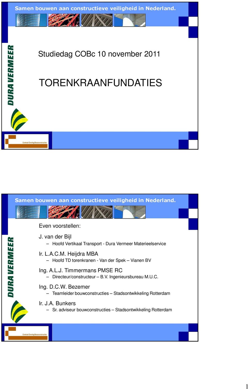 terieelservice Ir. L.A.C.M. Heijdra MBA Hoofd TD torenkranen - Van der Spek Vianen BV Ing. A.L.J.