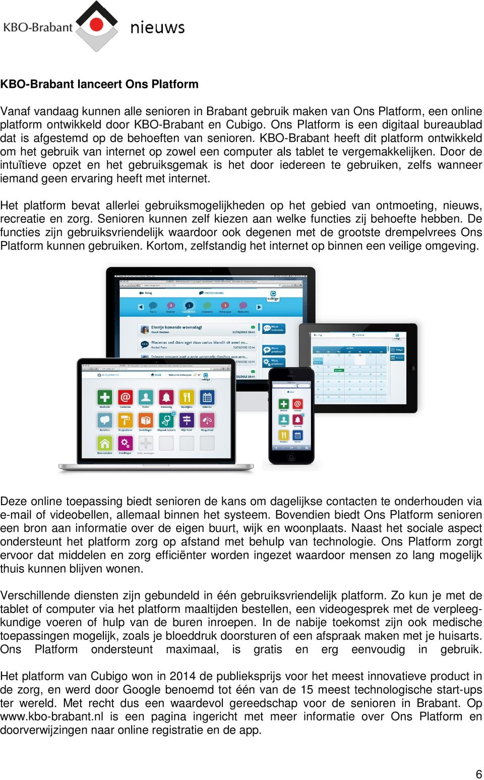 KBO-Brabant heeft dit platform ontwikkeld om het gebruik van internet op zowel een computer als tablet te vergemakkelijken.