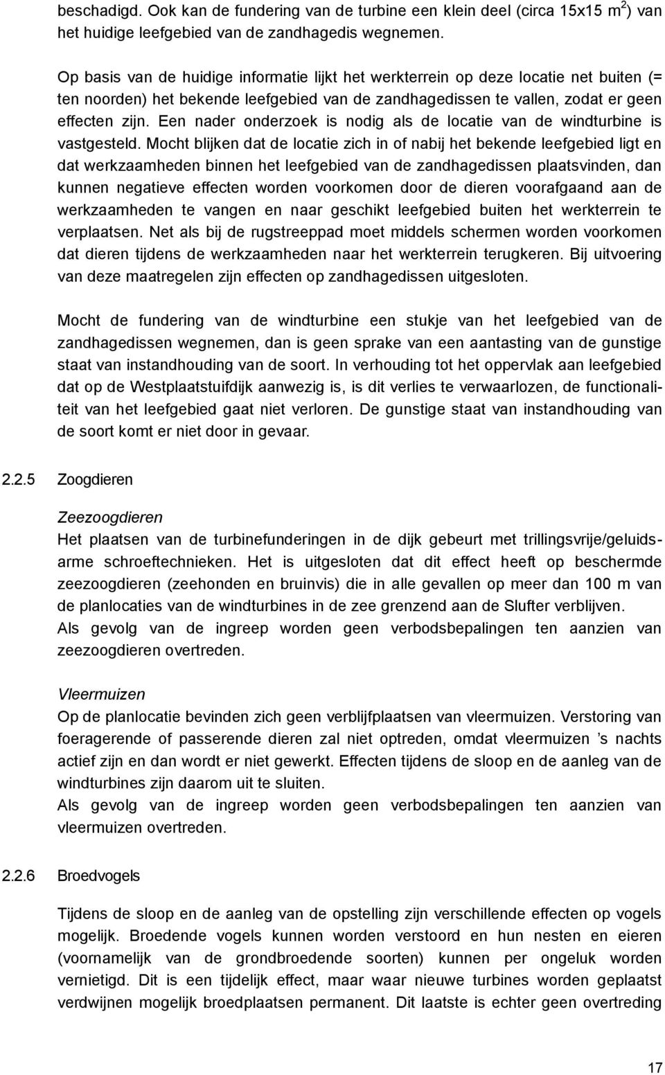 Een nader onderzoek is nodig als de locatie van de windturbine is vastgesteld.