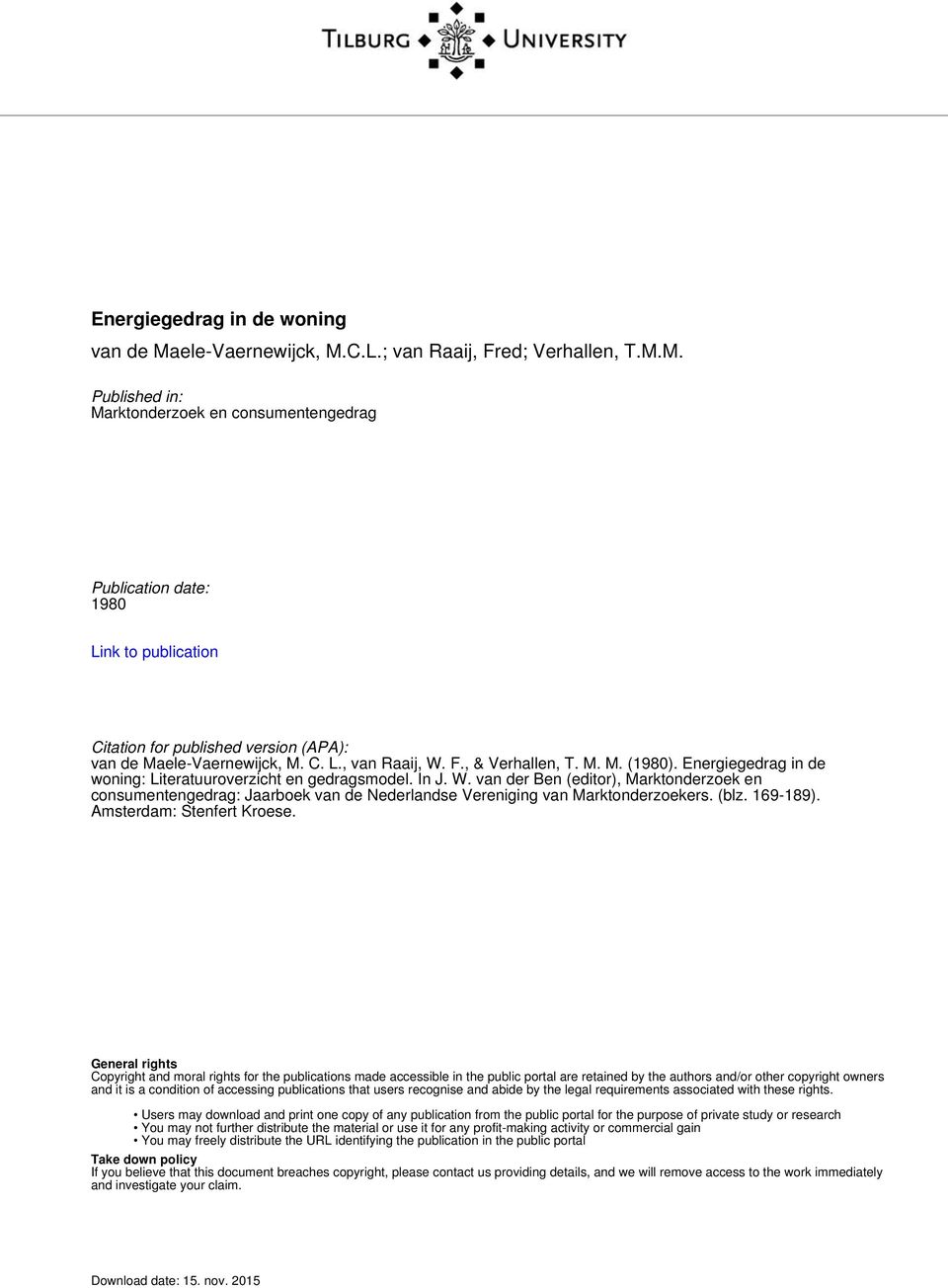 C. L., van Raaij, W. F., & Verhallen, T. M. M. (1980). Energiegedrag in de woning: Literatuuroverzicht en gedragsmodel. In J. W. van der Ben (editor), Marktonderzoek en consumentengedrag: Jaarboek van de Nederlandse Vereniging van Marktonderzoekers.