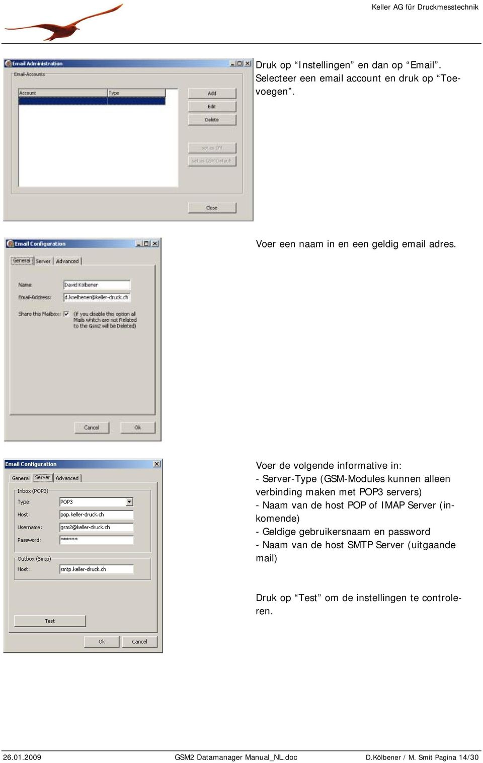 Voer de volgende informative in: - Server-Type (GSM-Modules kunnen alleen verbinding maken met POP3 servers) - Naam van de